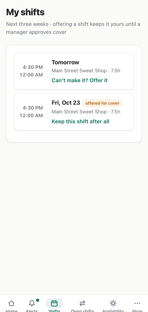 He offers it. Tyler can't make tomorrow. He offers the shift from the app, and it stays his until a manager approves cover.